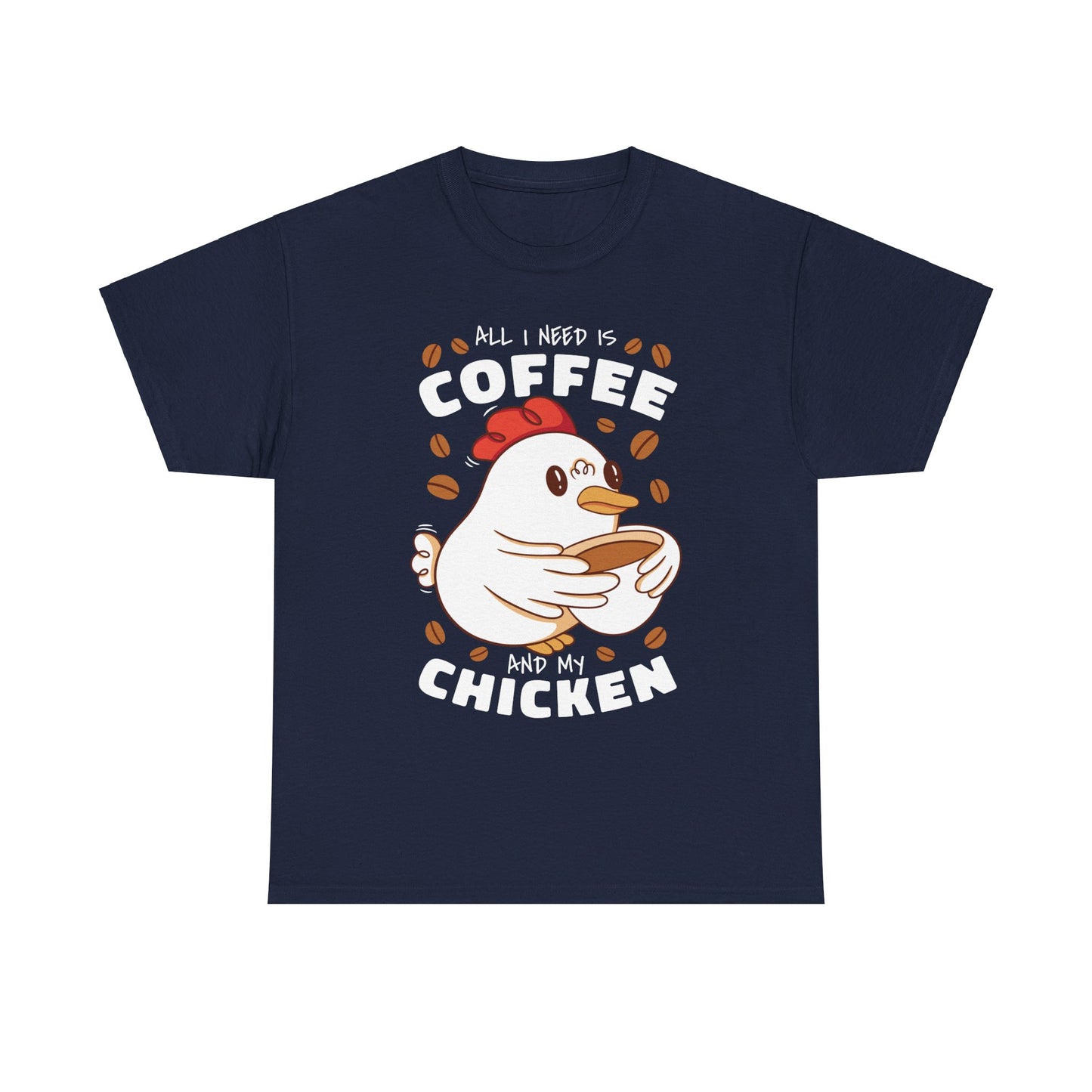 I Need Is Coffee And My Chicken Cute Lover Coffee T-Shirt