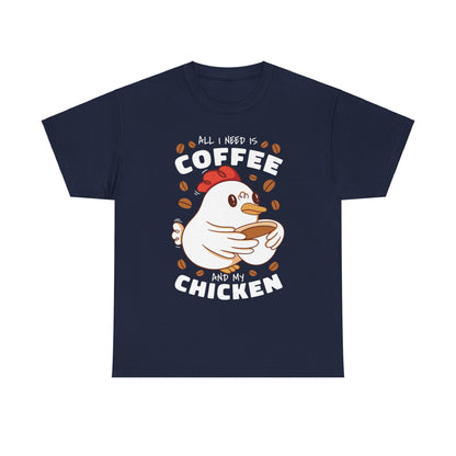 I Need Is Coffee And My Chicken Cute Lover Coffee T-Shirt